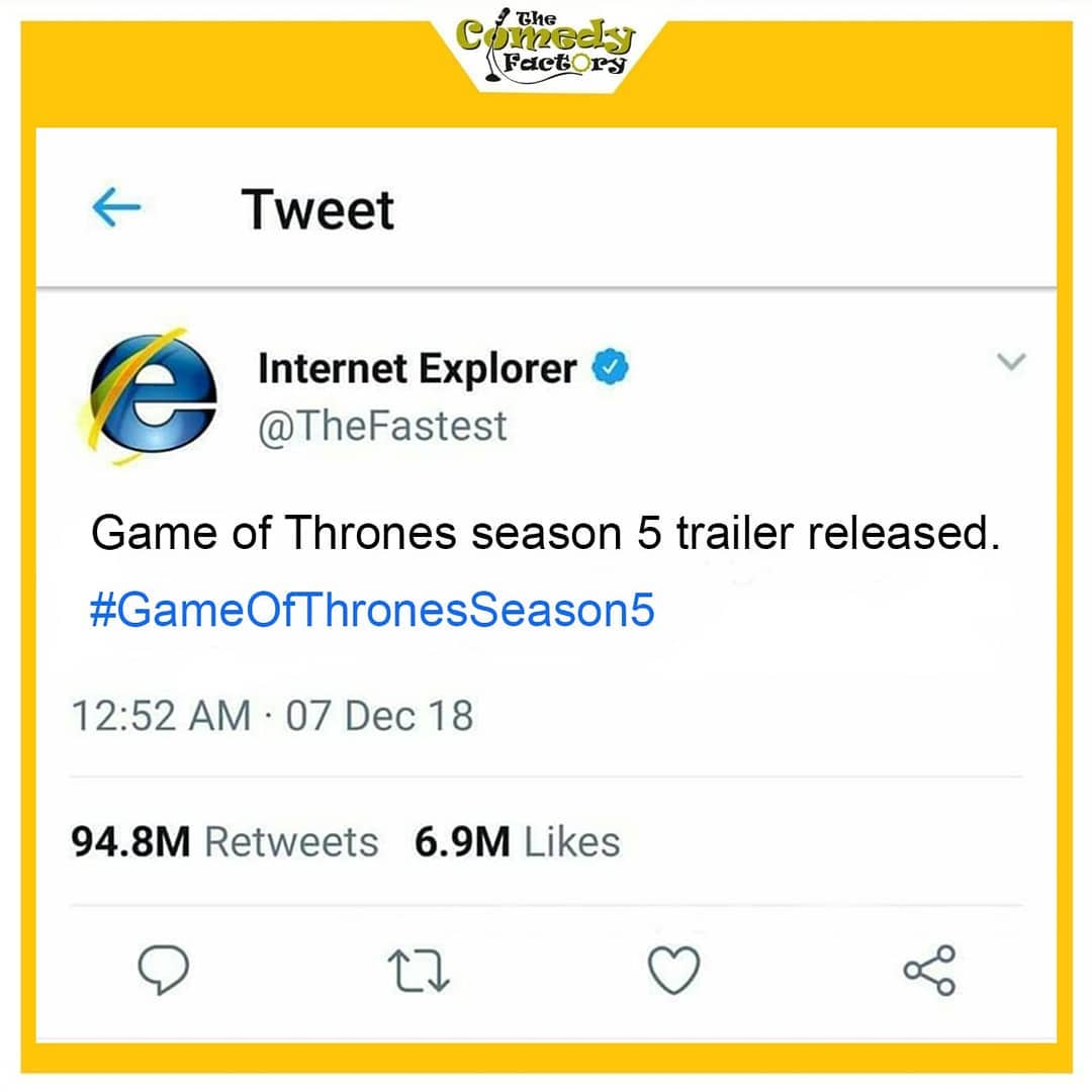 The Comedy Factory,  internetexplorer, gameofthrones, got, gameofthronesmemes, thecomedyfactory