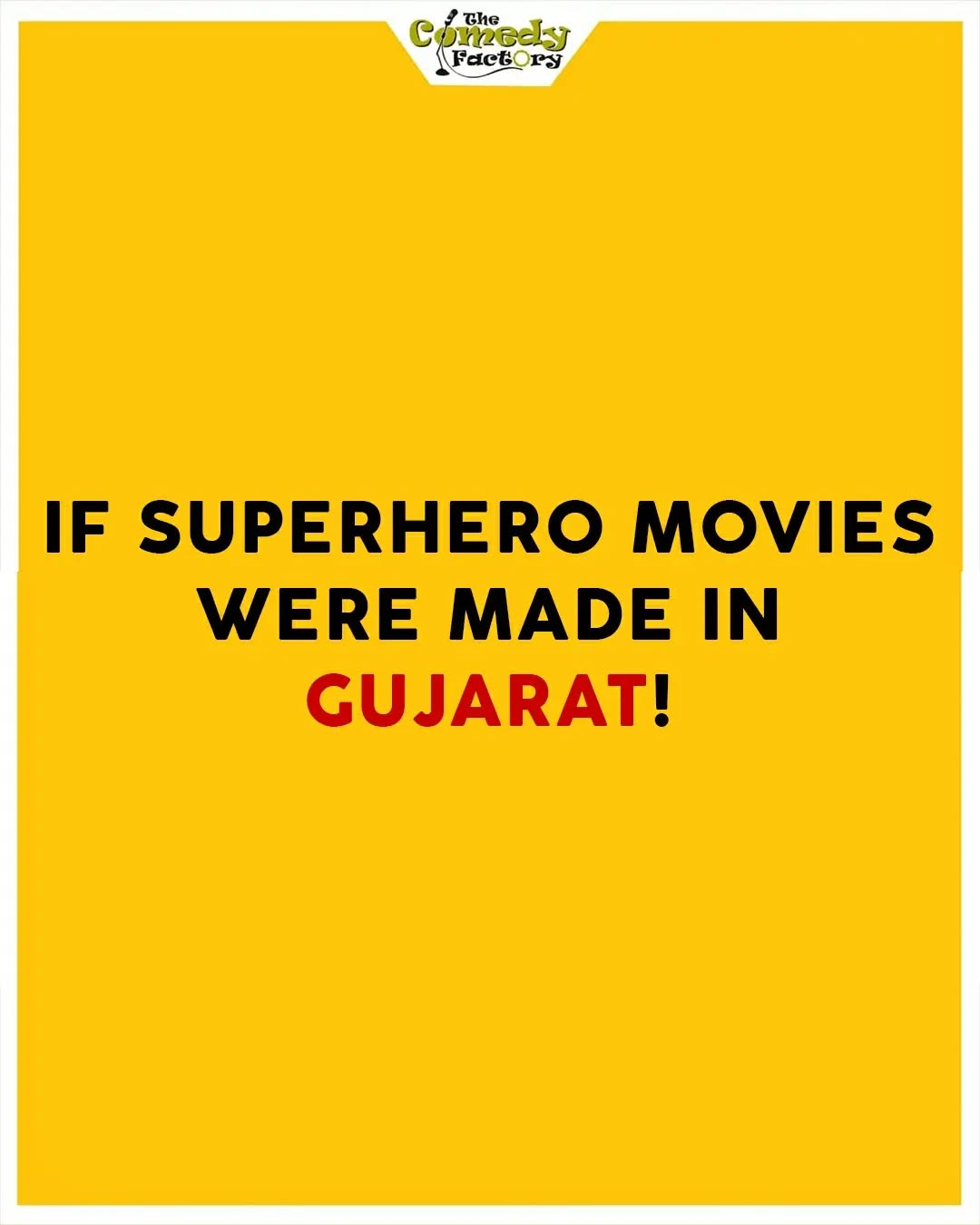 The Comedy Factory,  gujju, gujjumemes, gujaratimemes, memesdaily, memes, marvel, dc, batman, superhero, spiderman, drstrange, deadpool, superman, justiceleague